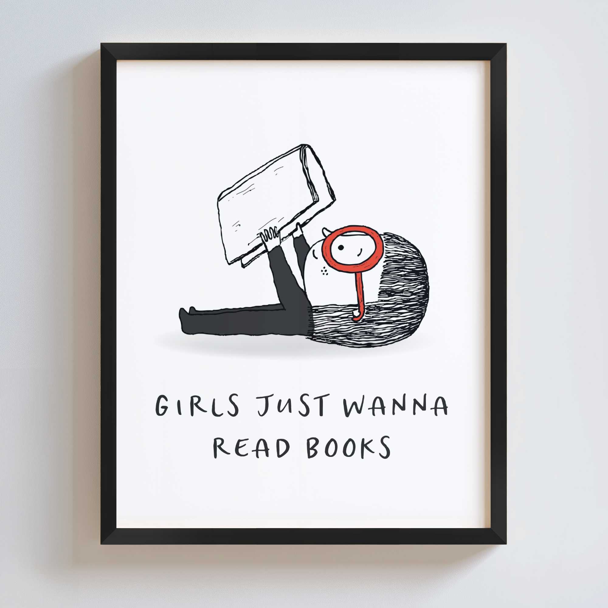 Framed artwork with a black and white illustration of a girl holding books and text 'Girls just wanna read books' on a white background.